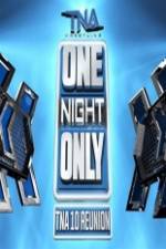 Watch TNA One Night Only 10 Year Reunion Megashare