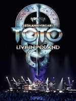 Watch Toto: 35th Anniversary Tour Live in Poland Megashare