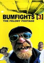 Watch Bumfights 3: The Felony Footage Megashare