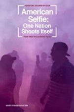 Watch American Selfie: One Nation Shoots Itself Megashare