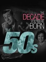 Watch The Decade You Were Born: The 1950's Megashare
