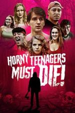 Watch Horny Teenagers Must Die! Megashare