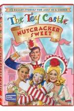 Watch The Toy Castle: Nutcracker Sweet Megashare