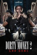 Watch Dirty Money 2 End Game Online Megashare