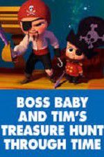 Watch The Boss Baby and Tim\'s Treasure Hunt Through Time Megashare
