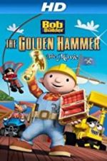 Watch Bob the Builder: The Legend of the Golden Hammer Megashare