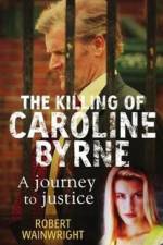 Watch A Model Daughter The Killing of Caroline Byrne Megashare