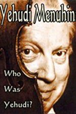 Watch Yehudi Menuhin: Who Was Yehudi? Megashare
