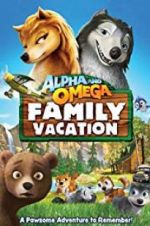 Watch Alpha and Omega 5: Family Vacation Megashare