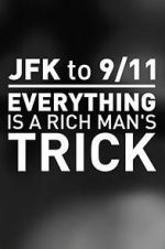 Watch JFK to 9/11: Everything Is a Rich Man\'s Trick Megashare