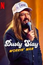 Watch Dusty Slay: Workin\' Man (TV Special 2024) Megashare