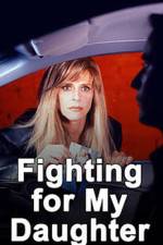 Watch Fighting for My Daughter Megashare
