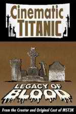 Watch Cinematic Titanic: Legacy of Blood Megashare