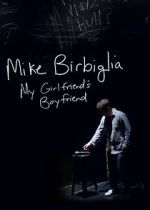 Watch Mike Birbiglia: My Girlfriend\'s Boyfriend Megashare