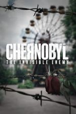 Watch Chernobyl: The Invisible Enemy Megashare