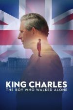 Watch King Charles: The Boy Who Walked Alone Megashare