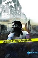 Watch Chicago at the Crossroad Megashare