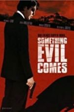 Watch Something Evil Comes Megashare