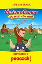 Watch Curious George: Go West, Go Wild Megashare