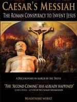 Watch Caesar\'s Messiah: The Roman Conspiracy to Invent Jesus Megashare