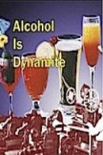 Watch Alcohol Is Dynamite Megashare
