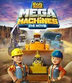 Watch Bob the Builder: Mega Machines - The Movie Megashare