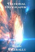 Watch National Geographic Alien Fireballs Megashare