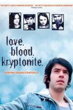 Watch Love. Blood. Kryptonite. Megashare