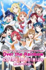 Watch Love Live! Sunshine!! The School Idol Movie: Over The Rainbow Megashare