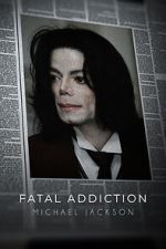 Watch Fatal Addiction: Michael Jackson Megashare