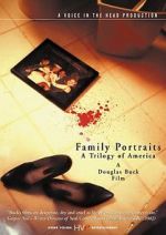 Watch Family Portraits: A Trilogy of America Megashare
