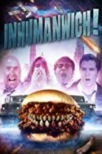 Watch Inhumanwich! Megashare