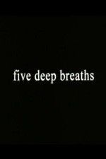 Watch Five Deep Breaths Megashare