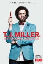 Watch T.J. Miller: Meticulously Ridiculous Megashare
