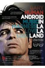Watch Gary Numan Android in La La Land Megashare