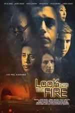Watch Look Into the Fire Megashare