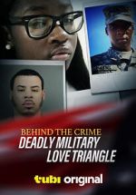 Watch Behind the Crime: Deadly Military Love Triangle Megashare