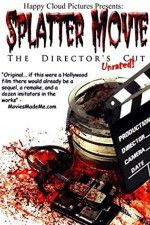 Watch Splatter Movie: The Director\'s Cut Megashare