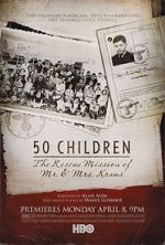 Watch 50 Children: The Rescue Mission of Mr. And Mrs. Kraus Megashare