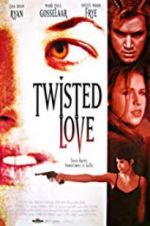 Watch Twisted Love Megashare