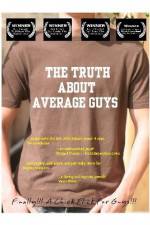 Watch The Truth About Average Guys Megashare
