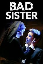 Watch Bad Sister Megashare