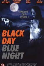 Watch Black Day Blue Night Megashare
