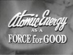 Watch Atomic Energy as a Force for Good (Short 1955) Megashare