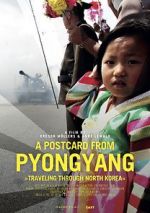 Watch A Postcard from Pyongyang - Traveling through Northkorea Megashare