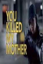 Watch You Killed My Mother Megashare