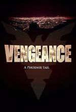 Watch Vengeance: A Phoenix Tail (Short 2016) Megashare