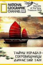 Watch National Geographic: Secrets Of The Tang Treasure Ship Megashare