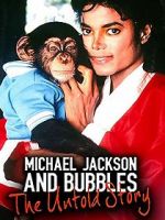 Watch Michael Jackson and Bubbles: The Untold Story Megashare