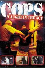Watch Cops - Caught In The Act Megashare